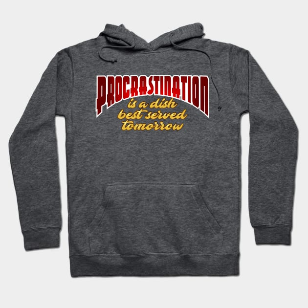 Procrastination Hoodie by SnarkCentral